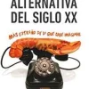 HISTORIA ALTERNATIVA DEL SIGLO XX