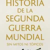 HISTORIA SEGUNDA GUERRA MUNDIAL SIN MITO