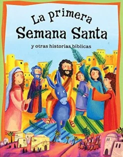 HISTORIAS DE LA BIBLIA: LA PRIMERA SEMANA