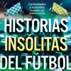 HISTORIAS INSÓLITAS DEL FÚTBOL