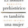 HOMBRE PREHISTORICO ES TAMBIEN UNA MUJER