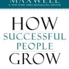 HOW SUCCESSFUL PEOPLE GROW