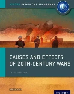 IB DIPLOMA PROGRAMME: CAUSES AND EFFECTS OF 20TH-CENTURY WARS