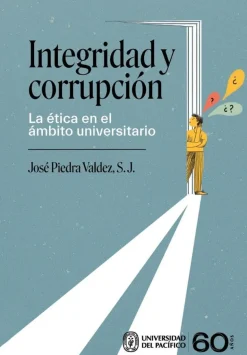 INTEGRIDAD Y CORRUPCION. LA ETICA EN EL AMBITO UNIVERSITARIO