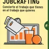 JOBCRAFTING,CONVIERTE EL TRABAJO QUE TIENES..