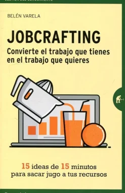 JOBCRAFTING,CONVIERTE EL TRABAJO QUE TIENES..
