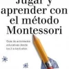 JUGAR Y APRENDER CON EL METODO MONTESSORI