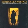 JUSTICIA Y PODER EN LOS TIEMPOS DE VIOLENCIA: ORDEN, SEGURIDAD Y AUTORIDAD EN EL PERU 1970-2000
