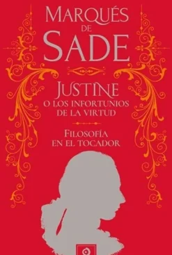 JUSTINE Y LOS INFORTUNIOS DE... /  FILOSOFIA EN EL TOCADOR