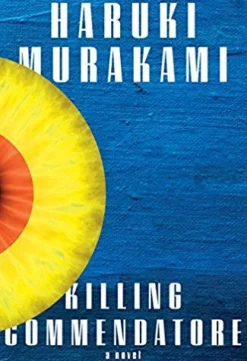 KILLING COMMENDATORE: A NOVEL