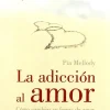LA ADICCION AL AMOR 2ED.