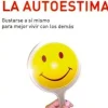 LA AUTOESTIMA: GUSTARSE A SI MISMO PARA MEJOR VIVR CON LOS DEMAS