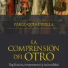 LA COMPRENSIÓN DEL OTRO EXPLICACIÓN, INTERPRETACIÓN Y RACIONALIDAD