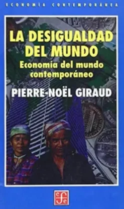 LA DESIGUALDAD DEL MUNDO. ECONOMIA DEL MUNDO CONTEMPORANEO