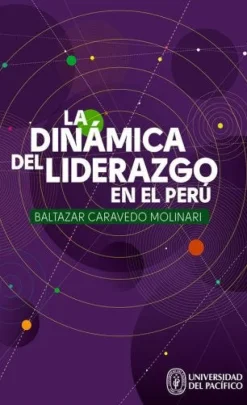 LA DINAMICA DEL LIDERAZGO EN EL PERU. ENERGIA SOCIAL Y DESARROLLO