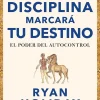 LA DISCIPLINA MARCARA TU DESTINO