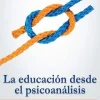 LA EDUCACION DESDE EL PSICOANALISIS