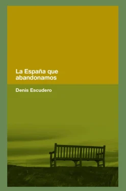 LA ESPAÑA QUE ABANDONAMOS