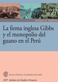 LA FIRMA INGLESA GIBBS Y EL MONOPOLIO DEL GUANO EN EL PERU