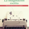 LA IMAGINACION ESCRITA: MANUAL DE TECNICAS DE REDACCION EXPRESIVA