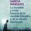 LA INCREIBLE Y TRISTE HISTORIA DE LA CANDIDA ERENDIRA Y DE SU ABUELA DESALMADA