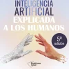 LA INTELIGENCIA ARTIFICIAL EXPLICADA A LOS HUMANOS