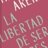 LA LIBERTAD DE SER LIBRES