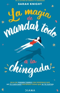 LA MAGIA DE MANDAR TODO A LA CHINGADA