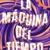LA MAQUINA DEL TIEMPO