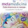 LA METAMEDICINA. CADA SÍNTOMA ES UN MENSAJE