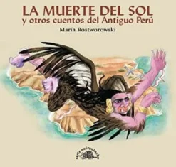 LA MUERTE DEL SOL Y OTROS CUENTOS DEL ANTIGÜO PERU