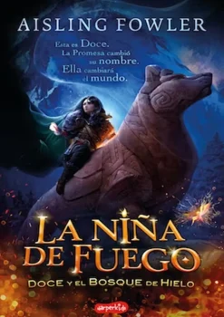 LA NIÑA DE FUEGO - DOCE Y EL BOSQUE DE HIELO