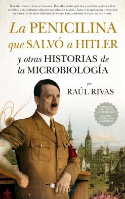 LA PENICILINA QUE SALVO A HITLER Y OTRAS HISTORIAS DE LA MICROBIOLOGÍA