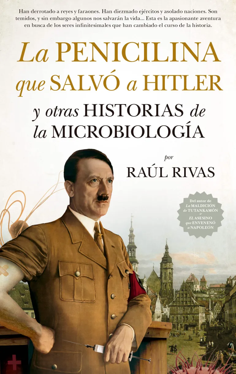 LA PENICILINA QUE SALVO A HITLER Y OTRAS HISTORIAS DE LA MICROBIOLOGÍA