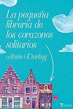 LA PEQUEÑA LIBRERIA DE LOS CORAZONES SOLITARIOS