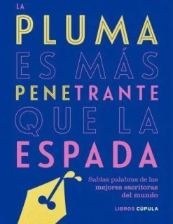 LA PLUMA ES MAS PENETRANTE QUE LA ESPADA