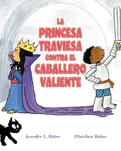 LA PRINCESA TRAVIESA CONTRA EL CABALLERO VALIENTE