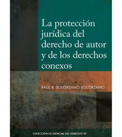 LA PROTECCION JURIDICA DEL DERECHO DE AUTOR Y DE LOS DERECHOS CONEXOS