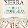 LA RUTA PROHIBIDA Y OTROS ENIGMAS DE LA HISTORIA