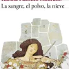 LA SANGRE, EL POLVO, LA NIEVE