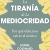 LA TIRANÍA DE LA MEDIOCRIDAD