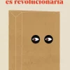 LA VERGÜENZA ES REVOLUCIONARIA