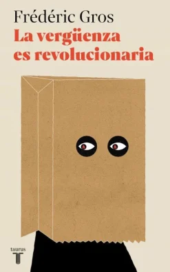 LA VERGÜENZA ES REVOLUCIONARIA