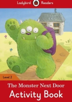 LADYBIRD READERS LEVEL 2 - THE MONSTER NEXT DOOR ACTIVITY BOOK