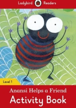 LADYBIRD READERS LEVEL 1 - ANANSI HELPS A FRIEND ACTIVITY BOOK