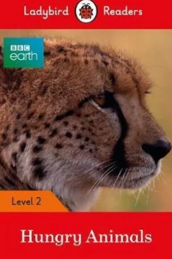 LADYBIRD READERS LEVEL 2 - BBC EARTH: HUNGRY ANIMALS