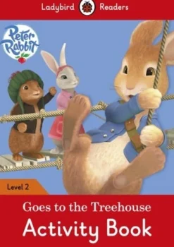 LADYBIRD READERS LEVEL 2 - PETER RABBIT: GOES TO THE TREEHOUSE ACTIVITY BOOK