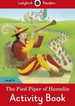 LADYBIRD READERS LEVEL 4 - THE PIED PIPER OF HAMELIN - ACTIVITY BOOK