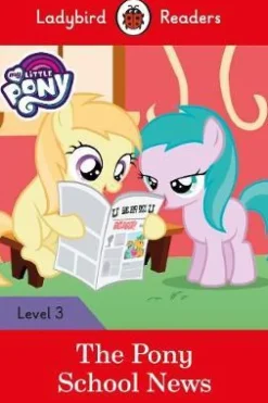 LADYBIRD READERS LEVEL 3 - MY LITTLE PONY: THE PONY SCHOOL NEWS