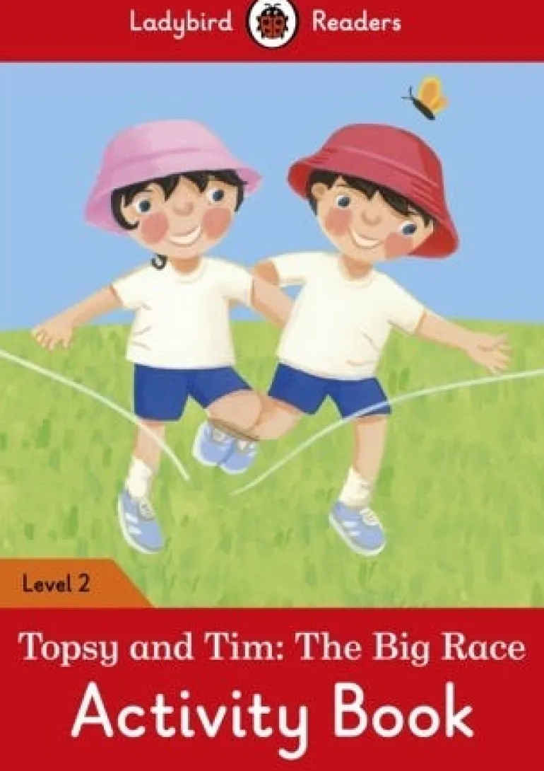 LADYBIRD READERS LEVEL 2 - TOPSY AND TIM: THE BIG RACE ACTIVITY BOOK